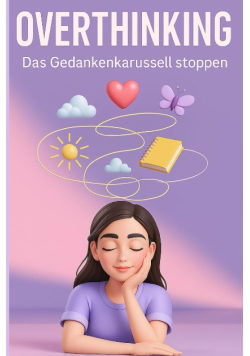 Overthinking - Das Gedankenkarussell stoppen