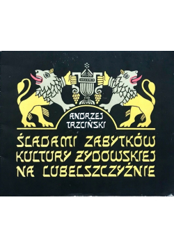 Śladami zabytków kultury żydowskiej na Lubelszczyźnie