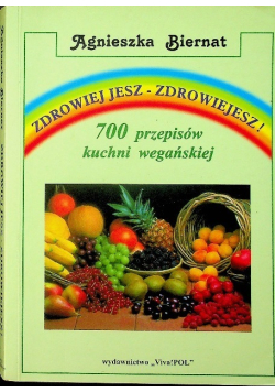 Zdrowiej jesz zdrowiejesz 700 przepisów kuchni wegańskiej