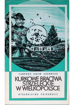 Kurkowe bractwa strzeleckie w Wielkopolsce