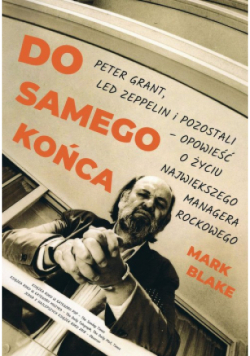 Do samego końca Peter Grant Led Zeppelin i pozostali
