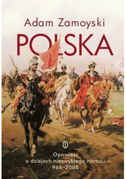 Polska. Opowieść o dziejach niezwykłego narodu