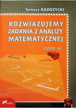 Rozwiązujemy zadania z analizy matematycznej  Część 3