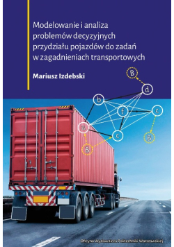 Modelowanie i analiza problemów decyzyjnych przydziału pojazdów do zadań w zagadnieniach transportowych