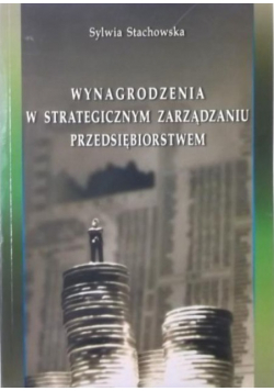 Wynagrodzenia w strategicznym zarządzaniu przedsiębiorstwem