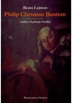 Philip Christian Bentum Malarz śląskiego baroku