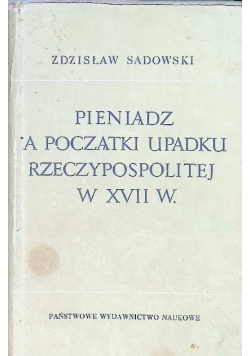 Pieniądz a początki upadku Rzeczypospolitej w XVII w.
