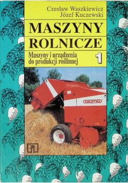 Maszyny rolnicze Tom 1