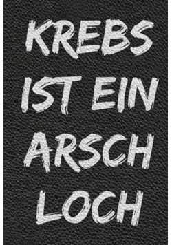 Krebs ist ein Arschloch