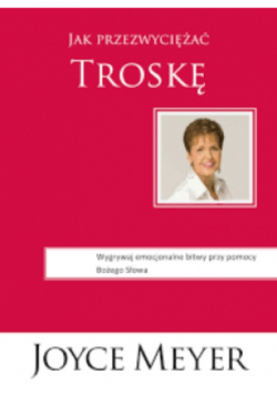 Jak przezwyciężać troskę