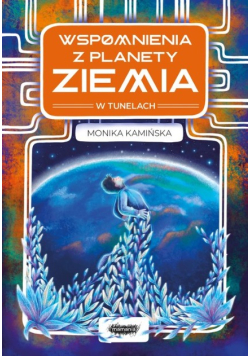 Wspomnienia z planety Ziemia W tunelach