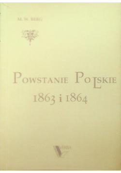 Powstanie Polskie 1863 i 1864 Tom I