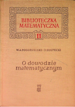 Biblioteczka matematyczna Tom 11 O dowodzie matematycznym