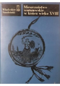 Mieszczaństwo warszawskie w końcu wieku XVIII