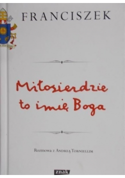 Miłosierdzie to imię Boga