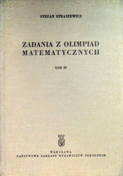 Zadania z olimpiad matematycznych Tom IV