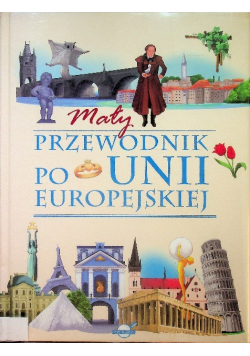 Mały przewodnik po Unii Europejskiej
