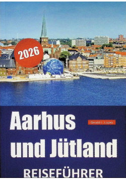 Aarhus und Jutland Reisfuhrer 2026