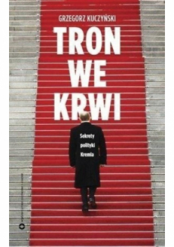 Tron we krwi sekrety polityki Kremla