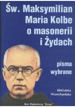 Św. Maksymilian Maria Kolbe o masonerii i Żydach