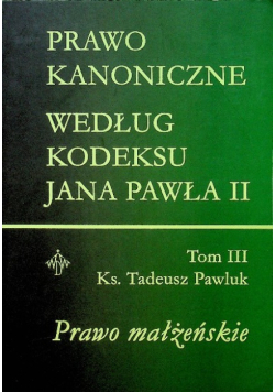 Prawo kanoniczne według kodeksu Jana Pawła II Tom III