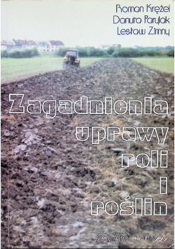Zagadnienia uprawy roli i roślin