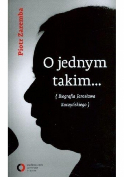 O jednym takim Biografia Jarosława Kaczyńskiego