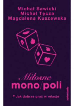 Miłosne mono/poli. Jak dobrze grać w relacje?