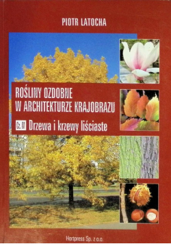 Rosliny ozdobne w architekturze krajobrazu Część IV