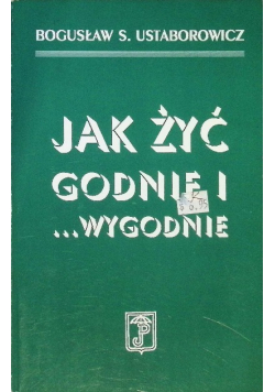 Jak żyć godnie i wygodnie
