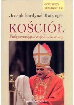 Kościół. Pielgrzymująca wspólnota wiary