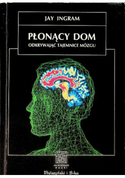 Płonący Dom Okrywając tajemnice mózgu
