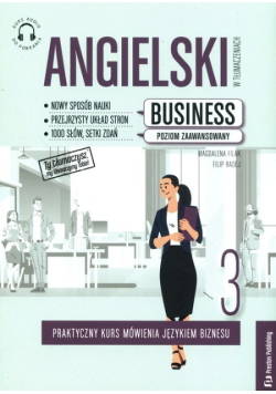 Angielski w tłumaczeniach Business Poziom zaawansowany Część 3 Praktyczny kurs mówienia językiem biznesu