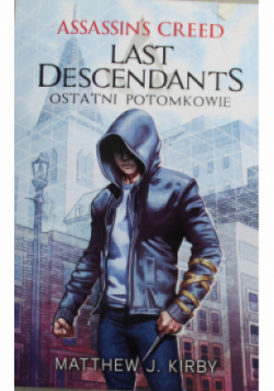 Assassins Creed Last Descendants Ostatni potomkowie