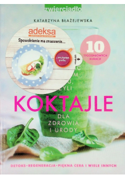 Jak zamieszać w swoim życiu, czyli koktajle dla zdrowia i urody