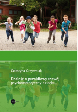 Dbałość o prawidłowy rozwój psychomotoryczny dziecka
