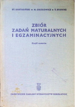 Zbiór zadań maturalnych i egzaminacyjnych Część 4