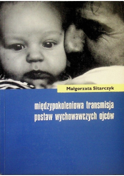 Międzypokoleniowa transmisja postaw wychowawczych ojców