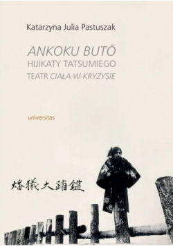 Ankoku buto Hijikaty Tatsumiego teatr ciała w kryzysie