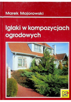 Iglaki w kompozycjach ogrodowych