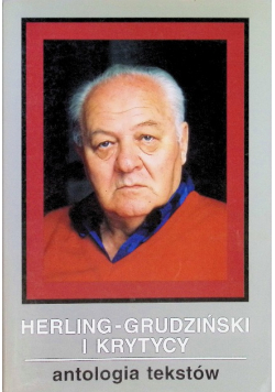 Herling  Grudziński i krytycy Antologia tekstów