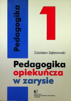 Pedagogika opiekuńcza w zarysie Tom 3
