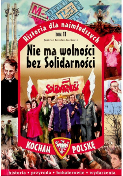 Historia dla najmłodszych Tom 11 Nie ma wolności bez solidarności