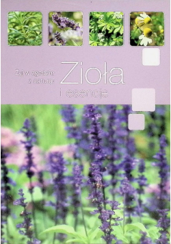 Żyj w zgodzie z naturą Zioła i esencje