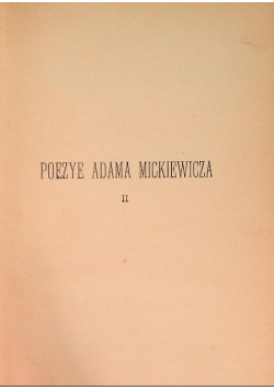 Poezye Adama Mickiewicza Tom II , 1900 r.