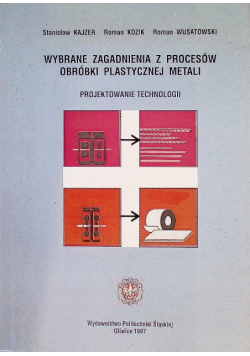 Wybrane zagadnienia z procesów obróbki plastycznej metali