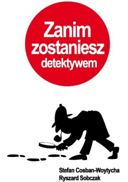 Zanim zostaniesz detektywem