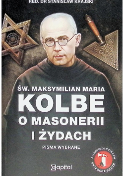 Św. Maksymilian Maria Kolbe o masonerii i Żydach
