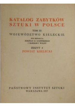 Katalog zabytków sztuki w Polsce. Tom III Województwo Kieleckie: Zeszyt  4