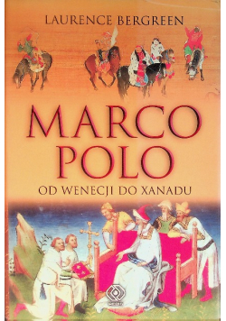 Marco Polo Od Wenecji do Xanadu